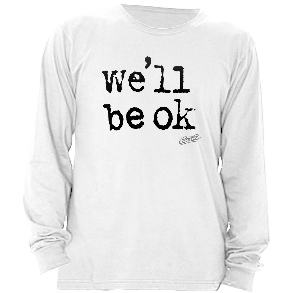 we'll be ok- limited edition long sleeve