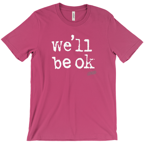 we'll be ok t-shirt
