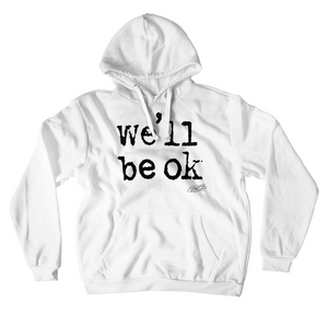 we'll be ok- limited edition unisex premium hoodie