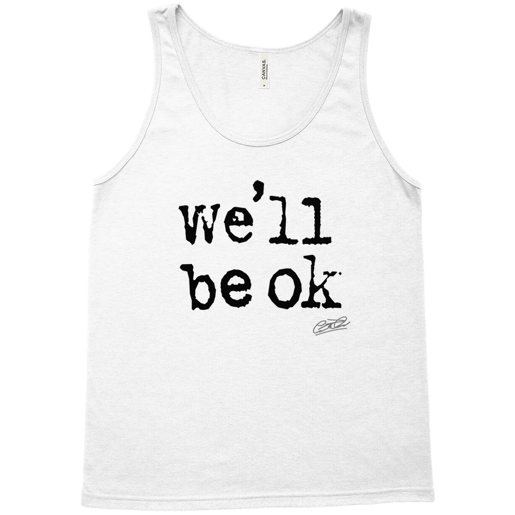 we'll be ok- limited edition unisex tank top