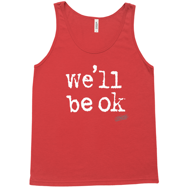 we'll be ok- limited edition unisex tank top