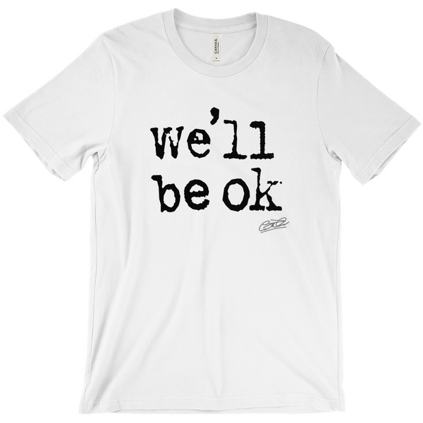we'll be ok t-shirt