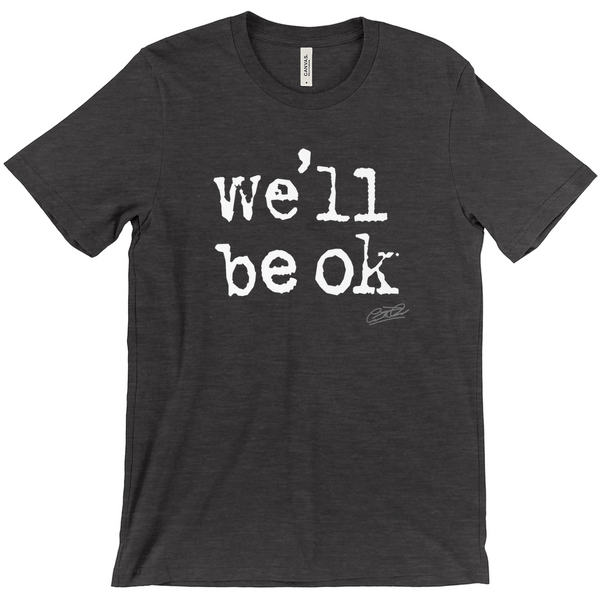 we'll be ok t-shirt